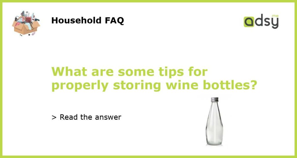 What are some tips for properly storing wine bottles featured