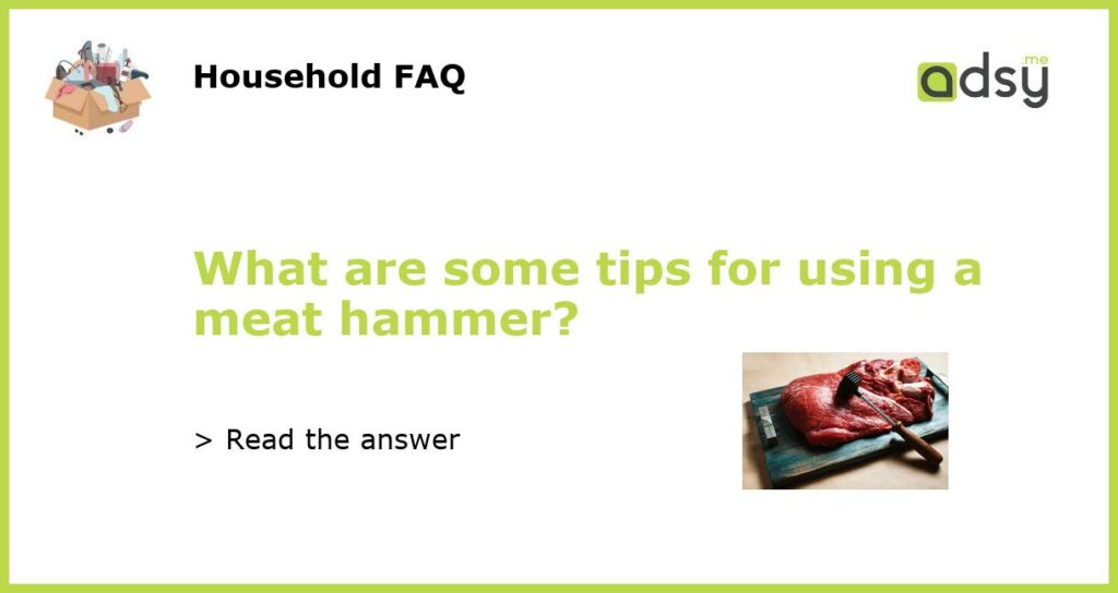 What are some tips for using a meat hammer featured