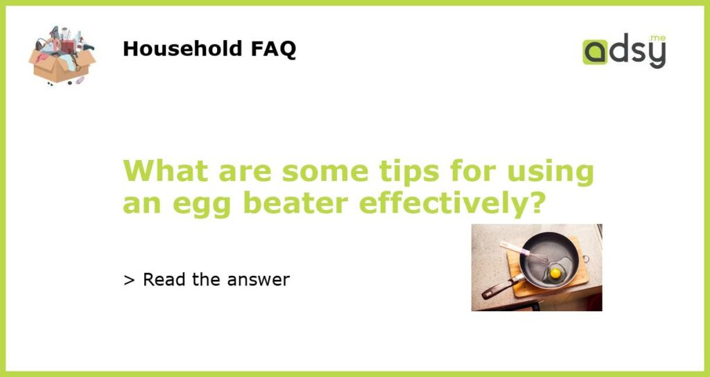What are some tips for using an egg beater effectively featured