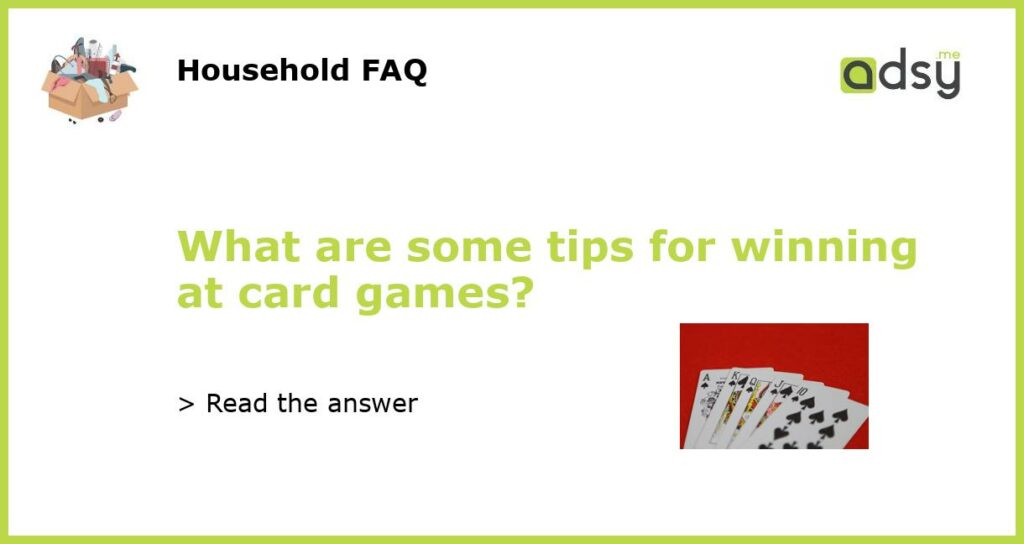 What are some tips for winning at card games?