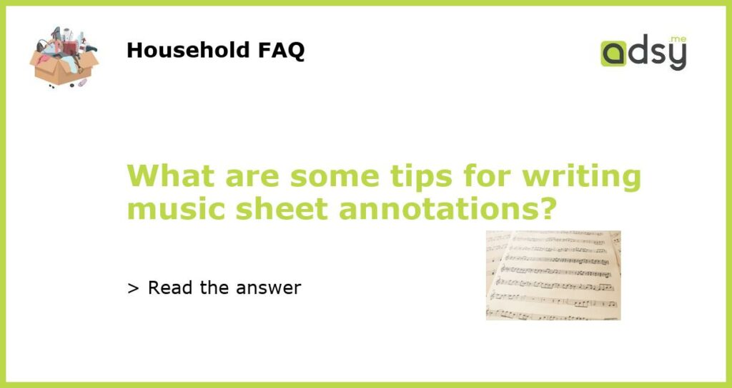 What are some tips for writing music sheet annotations featured