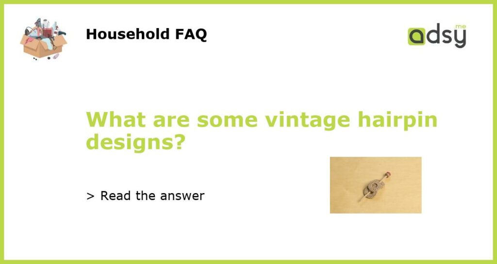 What are some vintage hairpin designs featured