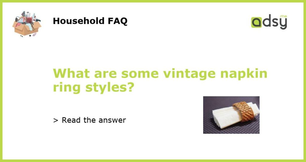 What are some vintage napkin ring styles featured