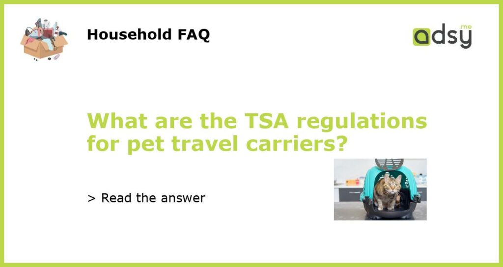 What are the TSA regulations for pet travel carriers featured