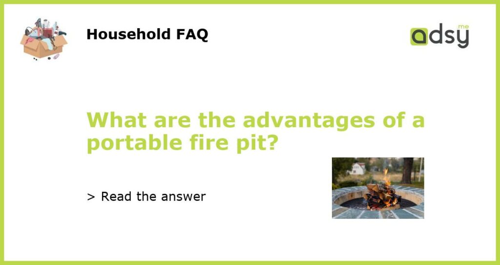 What are the advantages of a portable fire pit featured