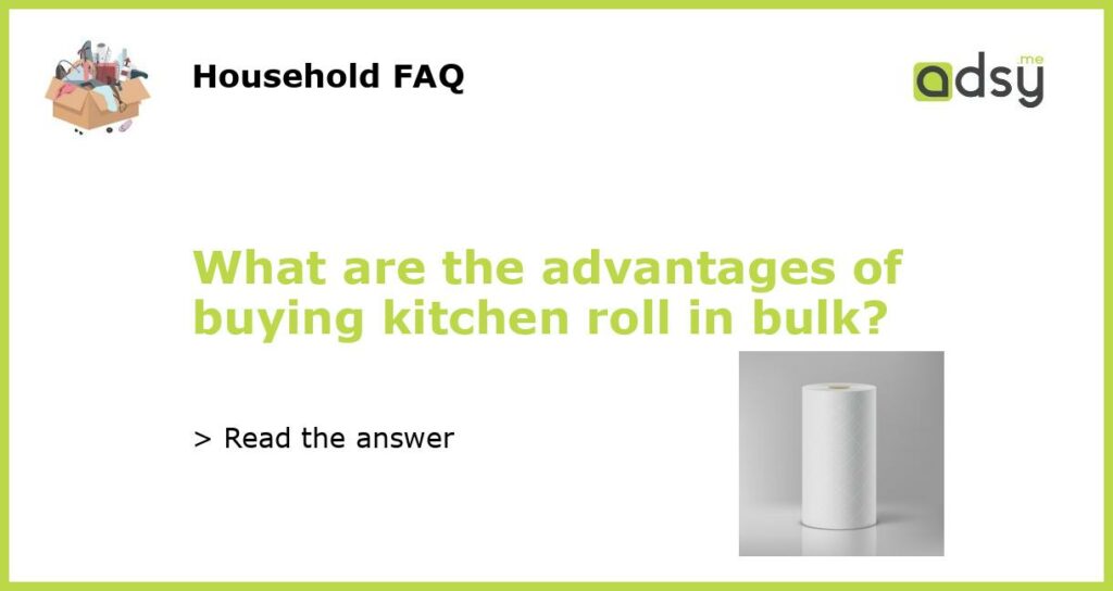 What are the advantages of buying kitchen roll in bulk featured