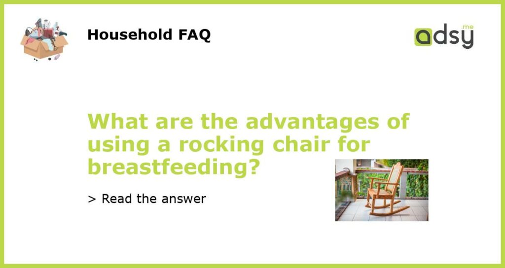 What are the advantages of using a rocking chair for breastfeeding featured