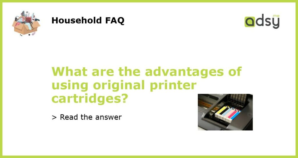 What are the advantages of using original printer cartridges featured