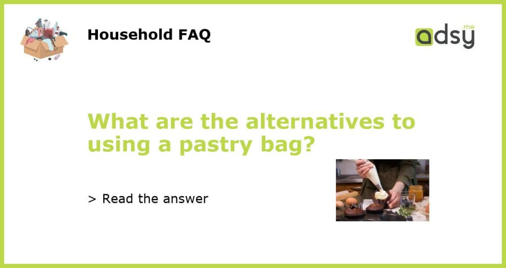 What are the alternatives to using a pastry bag featured