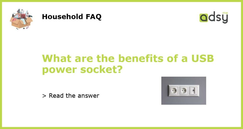 What are the benefits of a USB power socket featured