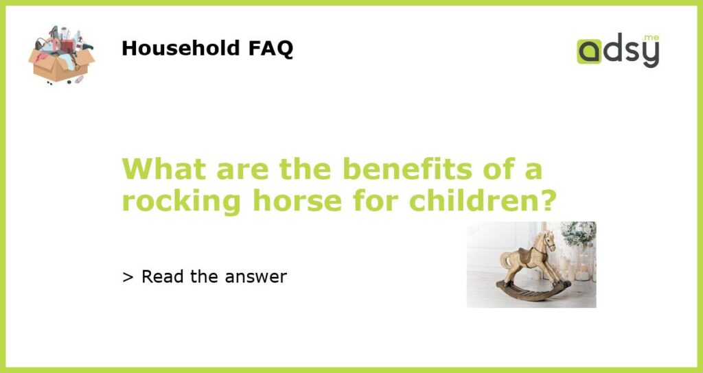 What are the benefits of a rocking horse for children featured