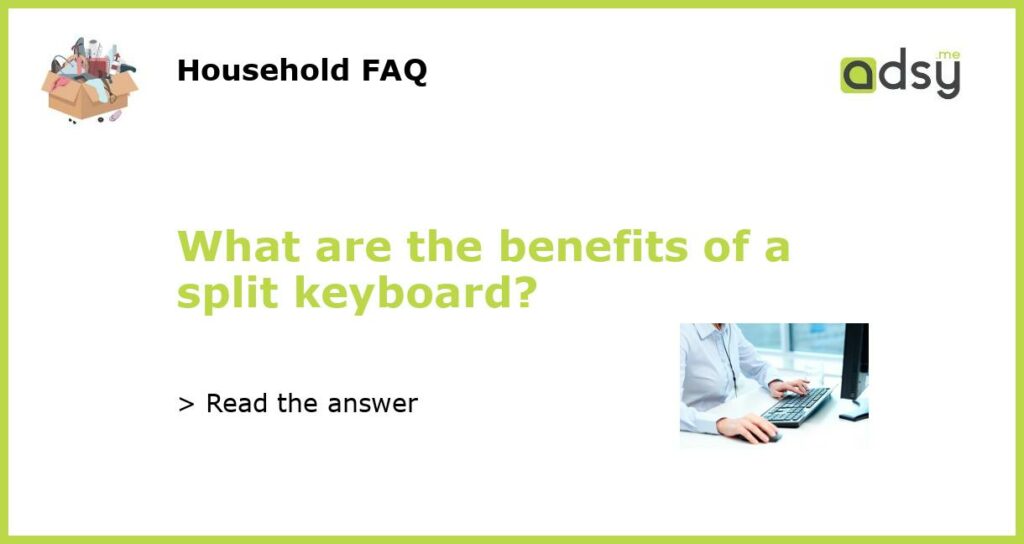 What are the benefits of a split keyboard featured