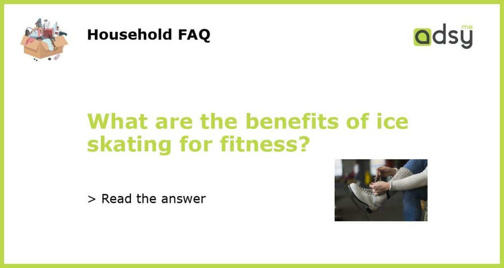 What are the benefits of ice skating for fitness featured