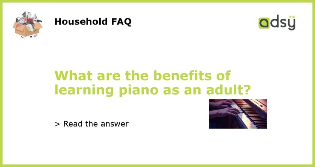 What are the benefits of learning piano as an adult featured