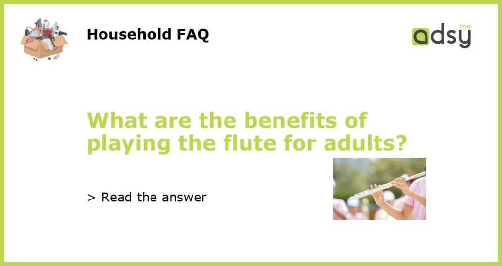 What are the benefits of playing the flute for adults featured