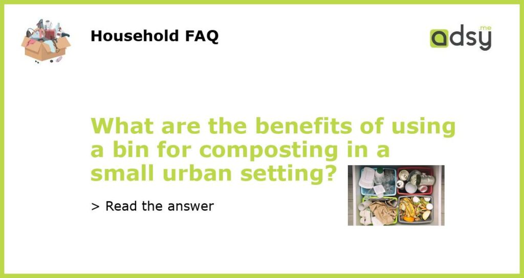 What are the benefits of using a bin for composting in a small urban setting featured