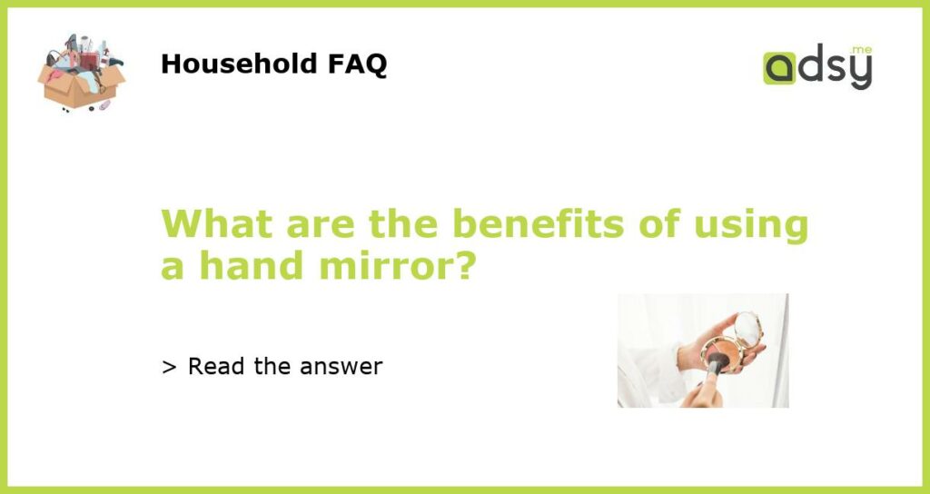 What are the benefits of using a hand mirror featured