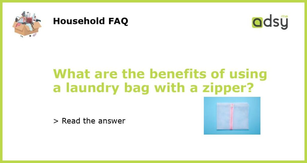 What are the benefits of using a laundry bag with a zipper featured