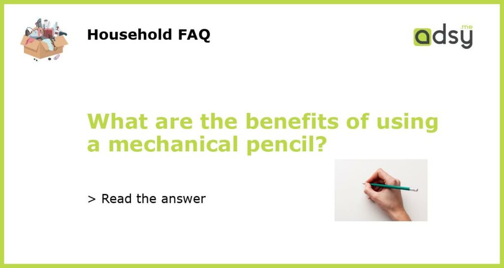 What are the benefits of using a mechanical pencil featured