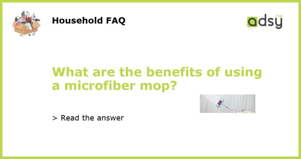 What are the benefits of using a microfiber mop featured