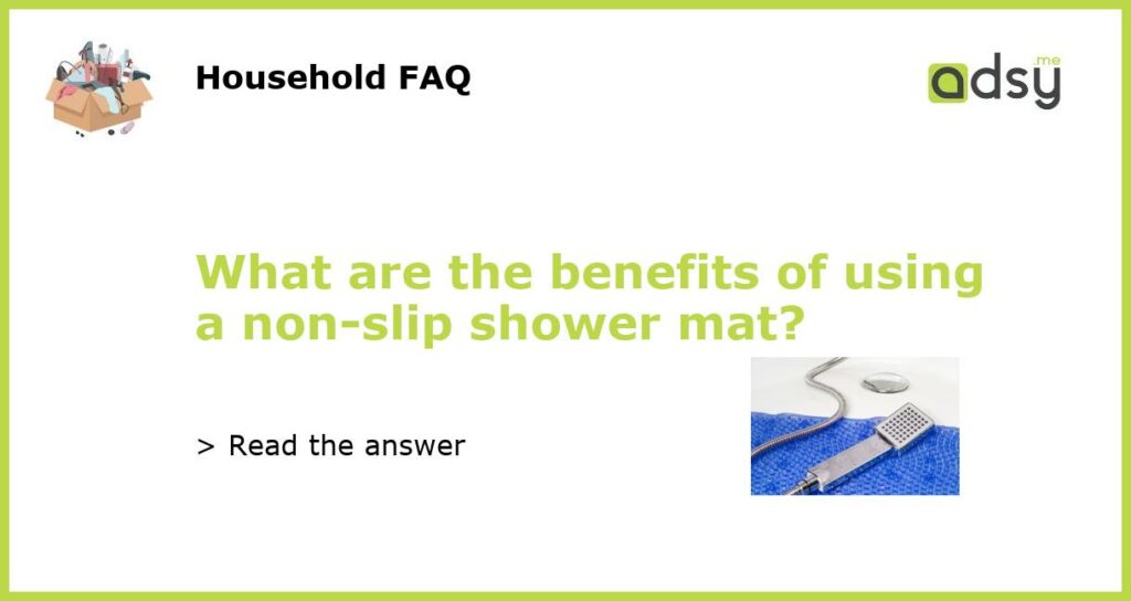 What are the benefits of using a non slip shower mat featured