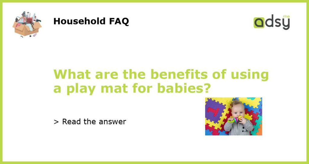 What are the benefits of using a play mat for babies featured