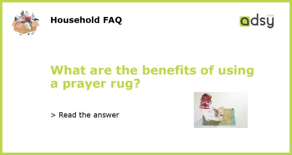 What are the benefits of using a prayer rug featured