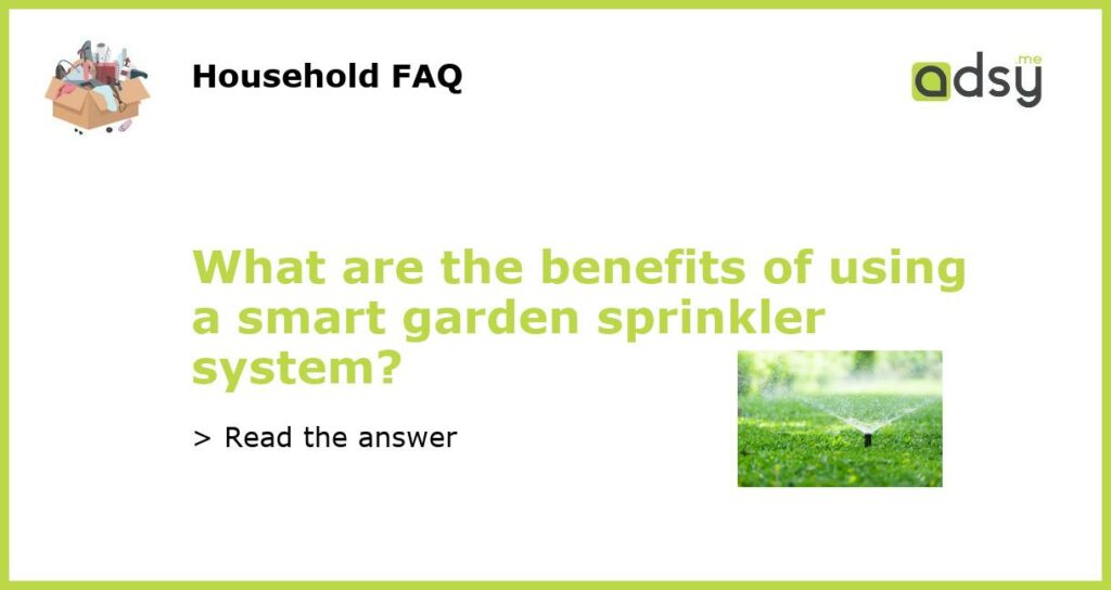 What are the benefits of using a smart garden sprinkler system featured