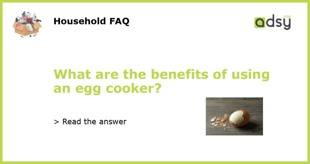 What are the benefits of using an egg cooker featured