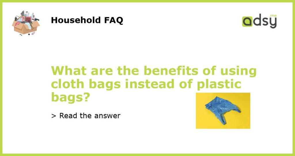What are the benefits of using cloth bags instead of plastic bags featured