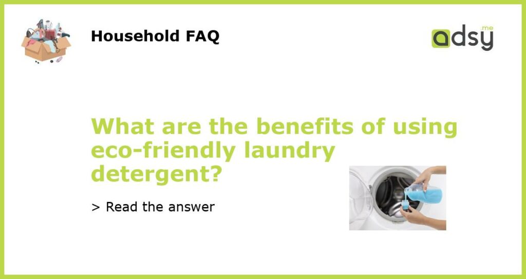 What are the benefits of using eco friendly laundry detergent featured