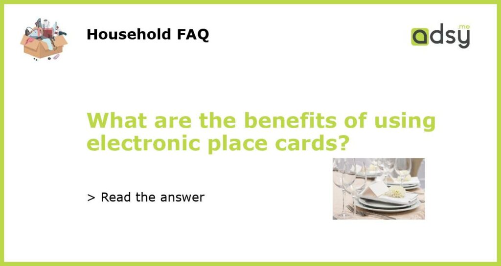 What are the benefits of using electronic place cards featured