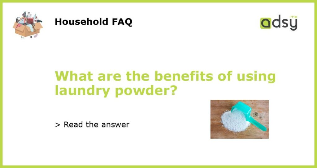 What are the benefits of using laundry powder featured