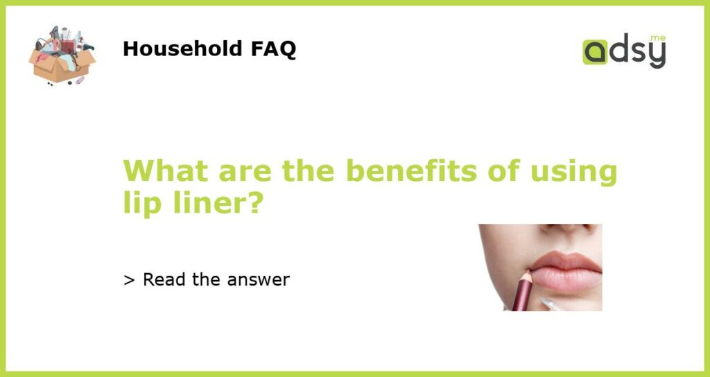 What are the benefits of using lip liner featured