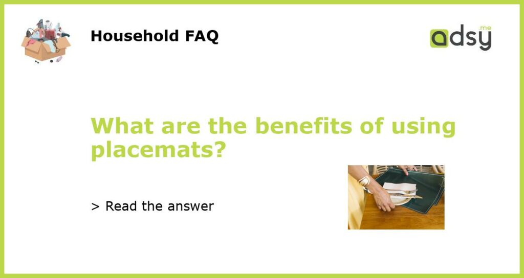 What are the benefits of using placemats featured