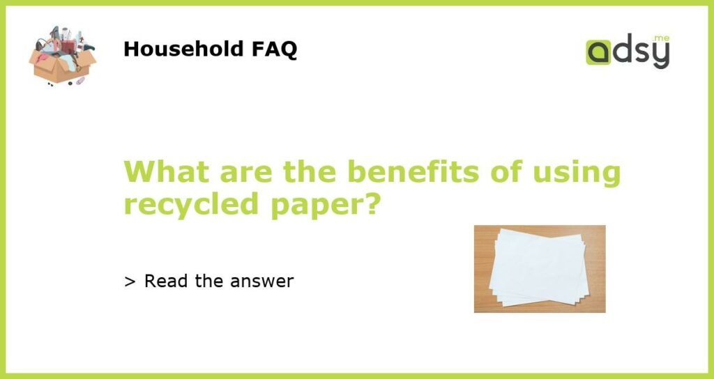 What are the benefits of using recycled paper featured