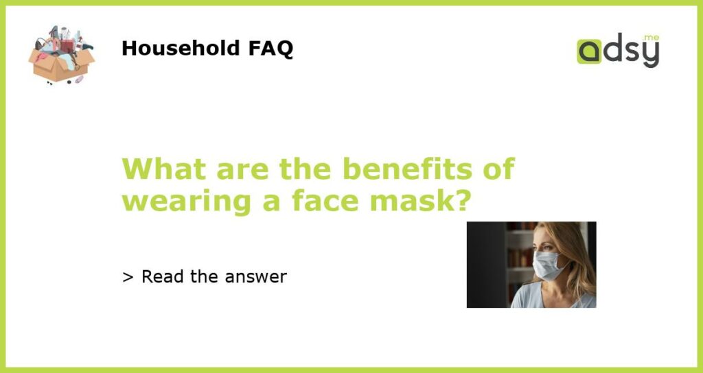 What are the benefits of wearing a face mask featured