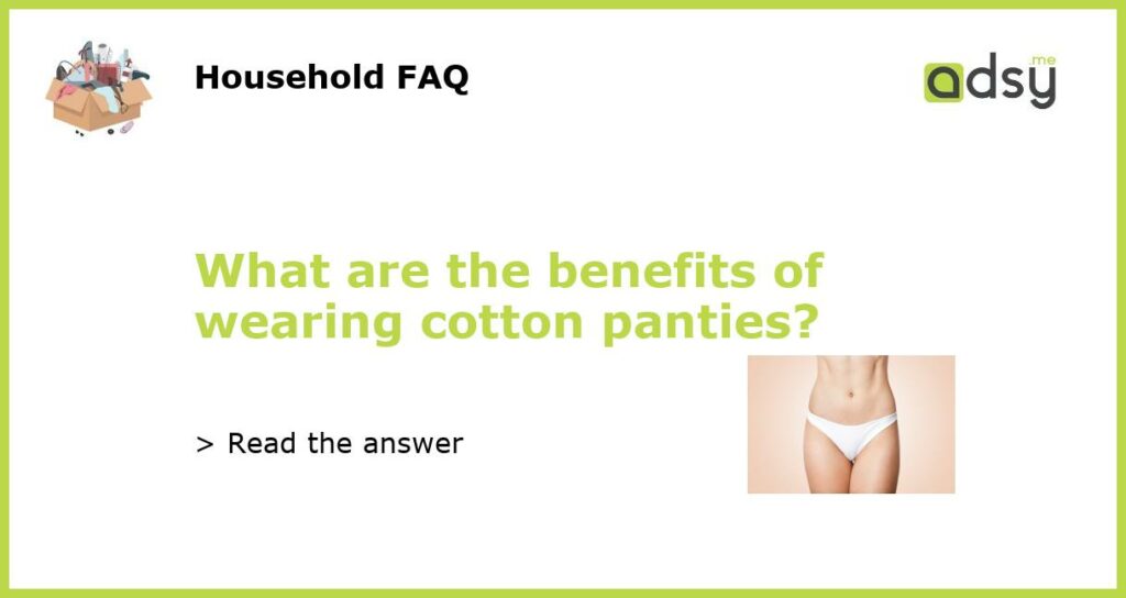 What are the benefits of wearing cotton panties featured