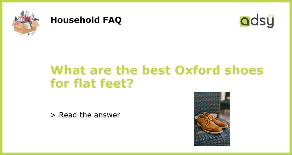 What are the best Oxford shoes for flat feet featured