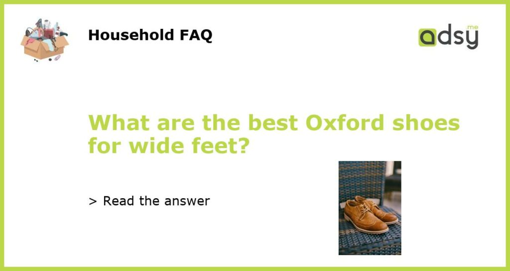 What are the best Oxford shoes for wide feet featured