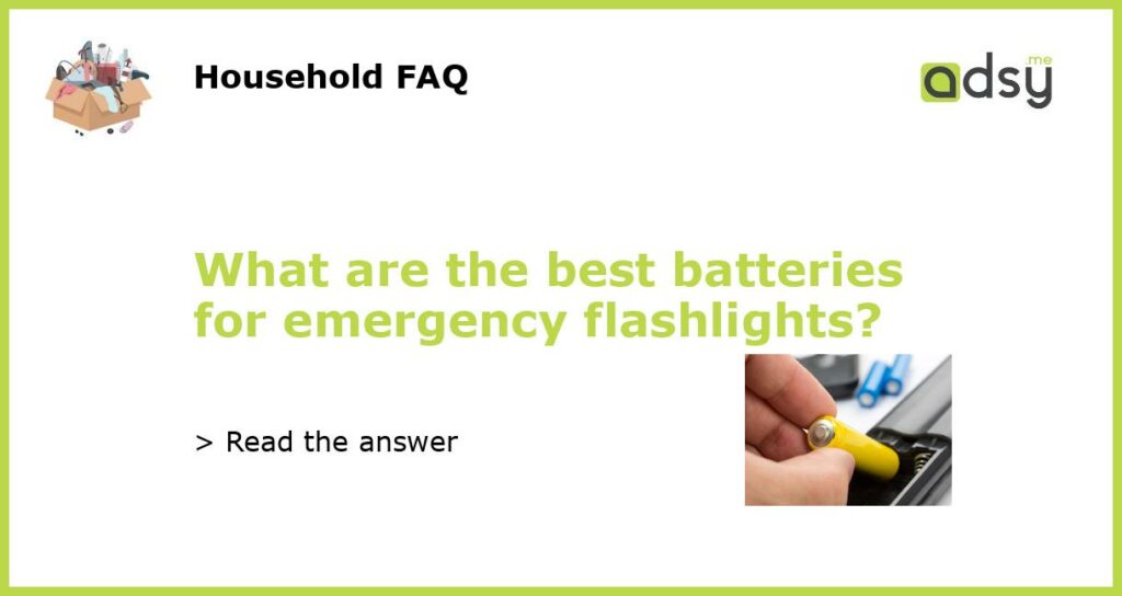 What are the best batteries for emergency flashlights featured