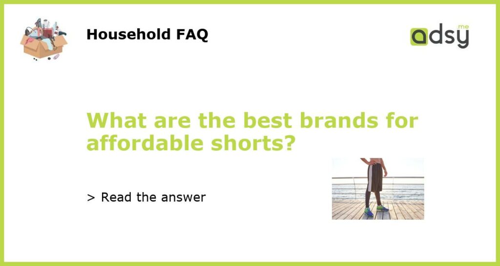 What are the best brands for affordable shorts featured