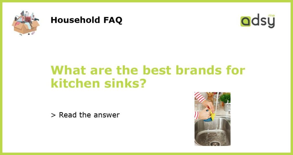 What are the best brands for kitchen sinks featured