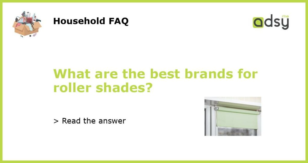 What are the best brands for roller shades featured