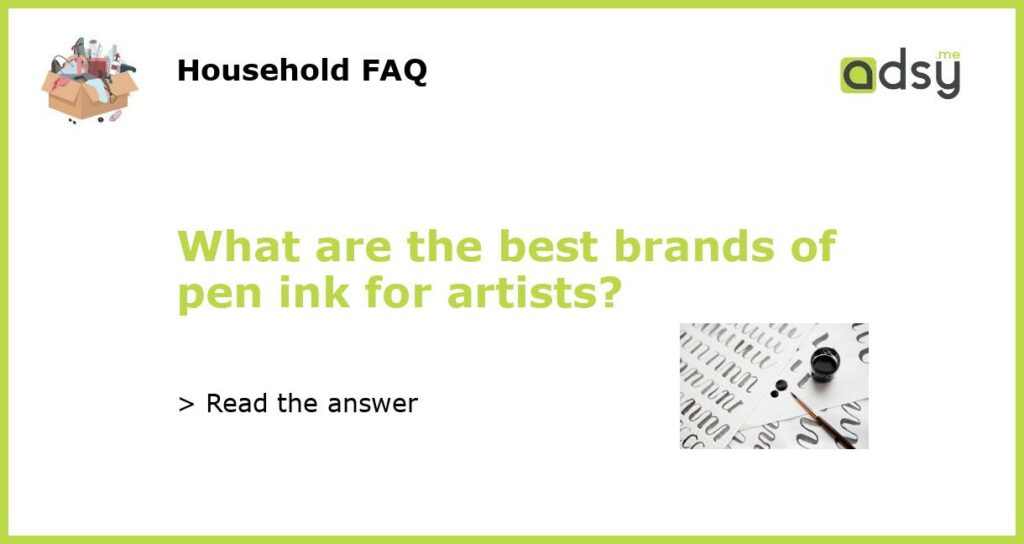 What are the best brands of pen ink for artists featured