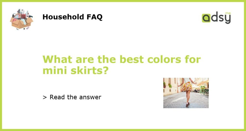 What are the best colors for mini skirts featured