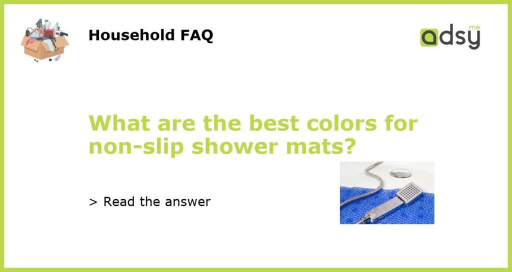 What are the best colors for non slip shower mats featured