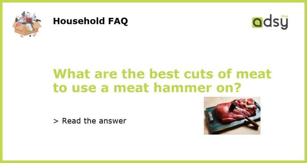 What are the best cuts of meat to use a meat hammer on featured