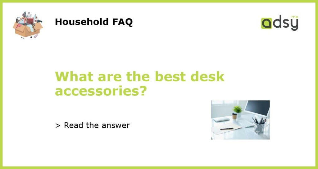 What are the best desk accessories featured