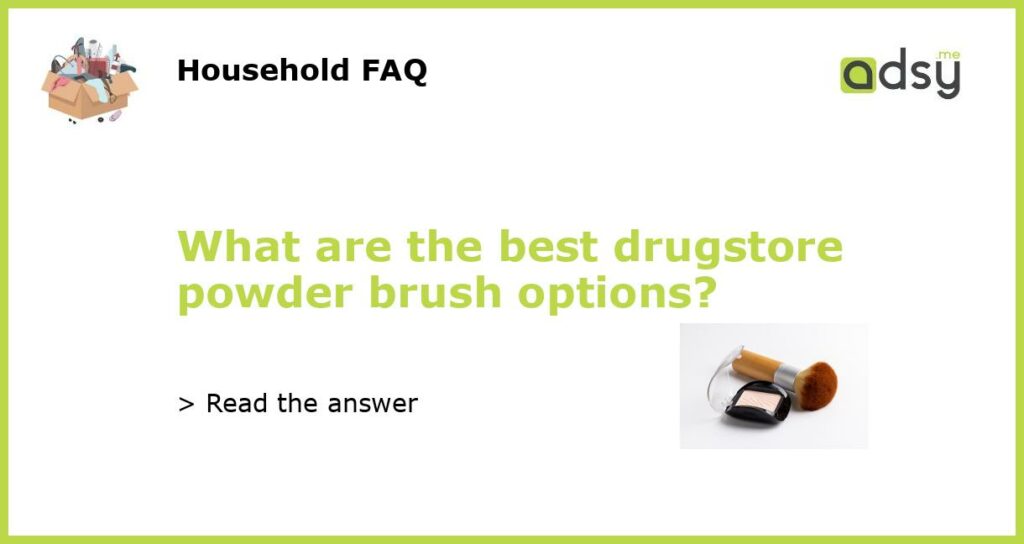 What are the best drugstore powder brush options featured